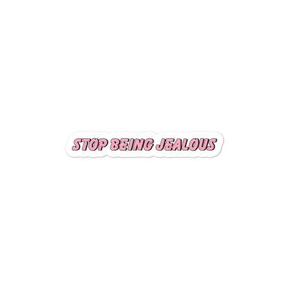 Stop being jealous stickers
