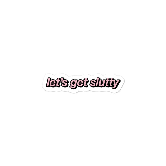 Let's Get Slutty sticker