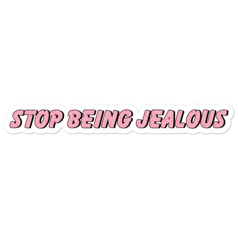 Stop being jealous stickers